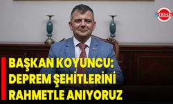 Başkan Koyuncu: Deprem Şehitlerini Rahmetle Anıyoruz