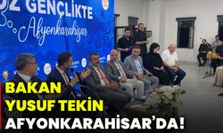 Bakan Yusuf Tekin, Afyonkarahisar’da!