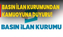 Basın İlan Kurumundan  Kamuoyuna Duyuru!
