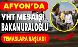 Afyon’da YHT Mesaisi: Bakan Uraloğlu Temaslara Başladı