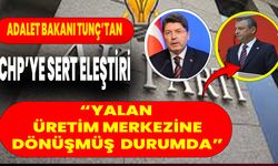 Adalet Bakanı Tunç’tan CHP’ye Sert Eleştiri: “Yalan Üretim Merkezine Dönüşmüş Durumda”