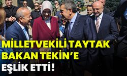 Milletvekili Taytak Bakan Tekin’e eşlik etti!