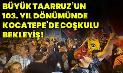 Büyük Taarruz’un 103. yıl dönümünde Kocatepe’de coşkulu bekleyiş!