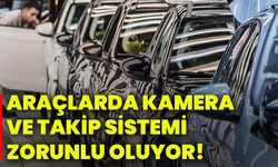 Araçlarda kamera ve takip sistemi zorunlu oluyor!