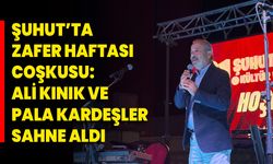 Şuhut’ta Zafer Haftası Coşkusu: Ali Kınık Ve Pala Kardeşler Sahne Aldı!