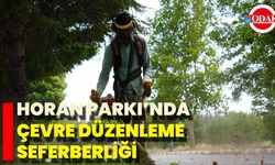 Horan Parkı’nda Çevre Düzenleme Seferberliği