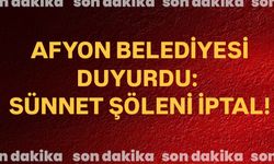 Afyonkarahisar Belediyesi’nden Sünnet Şöleni İptal Duyurusu!