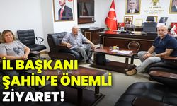 İl Başkanı Şahin’e önemli ziyaret!