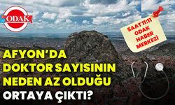 Afyon’da doktor sayısının neden az olduğu ortaya çıktı?