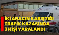 İki aracın karıştığı trafik kazasında 3 kişi yaralandı