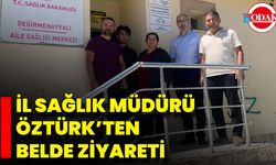 İl Sağlık Müdürü Öztürk’ten Belde Ziyareti