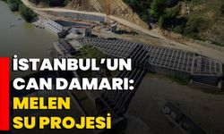 İstanbul’un Can Damarı: Melen Su Projesi