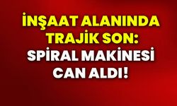 İnşaat alanında trajik son: Spiral makinesi can aldı!