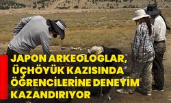Japon arkeologlar, Üçhöyük kazısında öğrencilerine deneyim kazandırıyor
