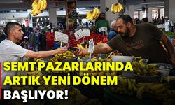 Semt pazarlarında artık yeni dönem başlıyor!