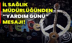 İl Sağlık Müdürlüğünden “Yardım Günü” mesajı!