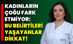 Kadınların Çoğu Fark Etmiyor: Bu Belirtileri Yaşayanlar Dikkat!