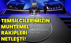 Temsilcilerimizin muhtemel rakipleri netleşti!