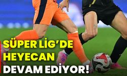 Süper Lig’de heyecan devam ediyor!