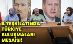 İl Teşkilatında Türkiye buluşmaları mesaisi!