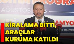 Kiralama bitti, araçlar kuruma katıldı