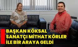 Başkan Köksal, Sanatçı Mithat Körler İle Bir Araya Geldi