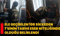 Ele geçirilen 108 sikkeden 7'sinin tarihi eser niteliğinde olduğu belirlendi