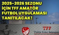 2025-2026 sezonu için TFF amatör futbol uygulaması tanıtılacak!