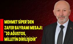 Mehmet Siper'den Zafer Bayramı Mesajı: "30 Ağustos, Milletin Dirilişidir"