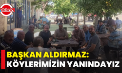 Başkan Aldırmaz: Köylerimizin Yanındayız