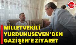 Milletvekili Yurdunuseven’den Gazi Şen’e Ziyaret