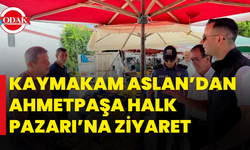 Kaymakam Aslan’dan Ahmetpaşa Halk Pazarı’na Ziyaret
