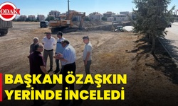 Başkan Özaşkın Yerinde İnceledi