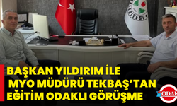 Başkan Yıldırım İle MYO Müdürü Tekbaş’tan Eğitim Odaklı Görüşme