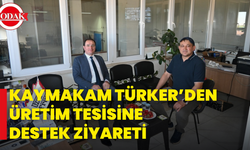 Kaymakam Türker’den Üretim Tesisine Destek Ziyareti