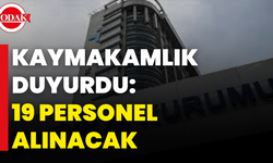 Kaymakamlık Duyurdu: 19 Personel Alınacak