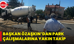 Başkan Özaşkın’dan Park Çalışmalarına Yakın Takip