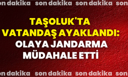 Taşoluk'ta Vatandaş Ayaklandı: Olaya Jandarma Müdahale Etti