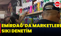 Emirdağ’da Marketlere Sıkı Denetim