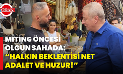 Miting Öncesi Olgun Sahada: “Halkın Beklentisi Net Adalet Ve Huzur!”