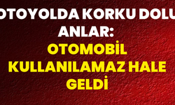Otoyolda Korku Dolu Anlar: Otomobil Kullanılamaz Hale Geldi