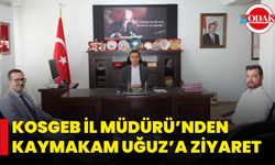 KOSGEB İl Müdürü’nden Kaymakam Uğuz’a Ziyaret