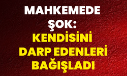 Mahkemede Şok: Kendisini Darp Edenleri Bağışladı
