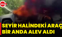Seyir Halindeki Araç Bir Anda Alev Aldı