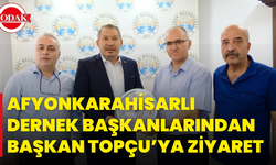 Afyonkarahisarlı Dernek Başkanlarından Başkan Topçu’ya Ziyaret