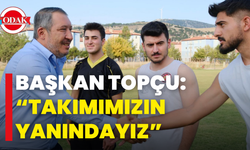 Başkan Topçu: “Takımımızın Yanındayız”