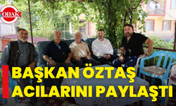 Başkan Öztaş Acılarını Paylaştı