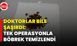 Doktorlar Bile Şaşırdı: Tek Operasyonla Böbrek Temizlendi
