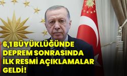 6,1 büyüklüğünde deprem sonrasında ilk resmi açıklamalar geldi!