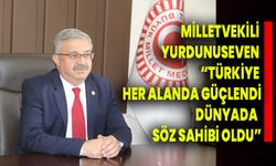 Milletvekili Yurdunuseven “Türkiye Her Alanda Güçlendi, Dünyada Söz Sahibi Oldu”